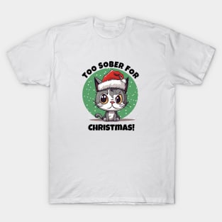 Too Sober For Christmas With Funny Cat T-Shirt